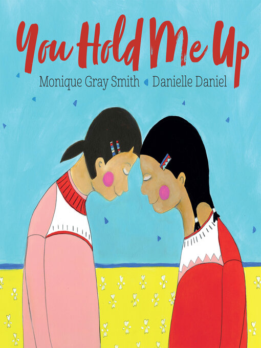 Title details for You Hold Me Up by Monique Gray Smith - Available